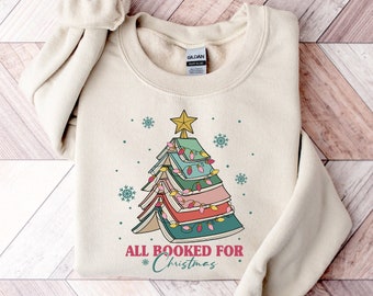 All Booked For Christmas Shirt Gift for Librarian,Bookworm Christmas Sweater,Christmas Book Tree Sweatshirt,Book Lovers Christmas Sweatshirt