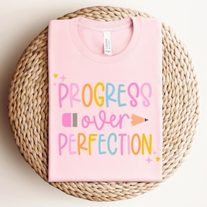 Progress Over Perfection Shirt, Teacher Shirts, Back to School Shirt, Gift for Teacher, Teacher Appreciation, Inspirational Teacher Tee