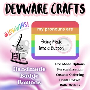 Pronoun LGBTQIA+ HANDMADE BUTTONS- Custom, Pre-made, Hand Drawn, Bulk