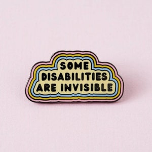 Some Disabilities Are Invisible Enamel Pin Neurodiversity ADHD Autism Disability