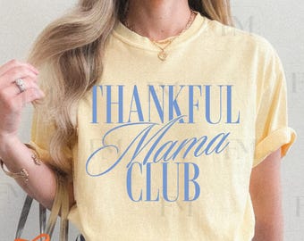 Thanksgiving Shirt for Moms: Thankful Mama Club Comfort colors T-shirt
