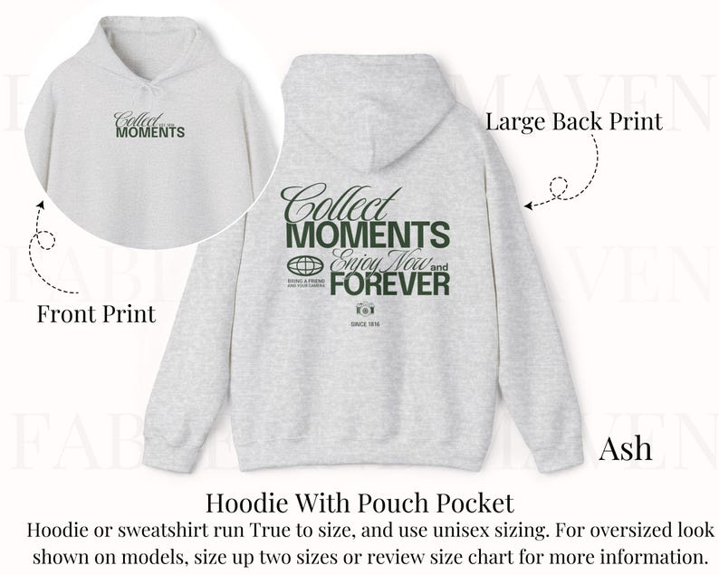 May include: A gray hoodie with a pouch pocket. The front of the hoodie has the text "Collect Moments" printed in black. The back of the hoodie has the text "Collect Moments Enjoy Now and Forever" printed in black. The hoodie is available in the color ash.