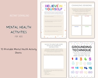 May include: Printable mental health activity sheets for kids. The sheets feature colorful designs and include activities like "Believe in Yourself", "Ways to Help Me Cope with My Parents Separation", "Changing Seasons", and "Grounding Technique".