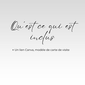 May include: A white background with black text that reads "Qu'est ce qui est inclus" and a bullet point followed by "Un lien Canva, mod&egrave;le de carte de visite".