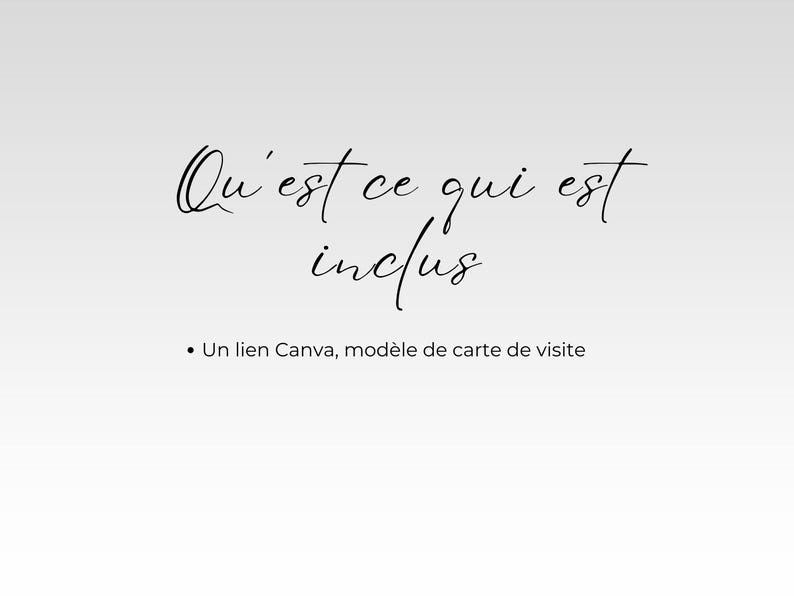 May include: A white background with black text that reads "Qu'est ce qui est inclus" and a bullet point followed by "Un lien Canva, mod&egrave;le de carte de visite".
