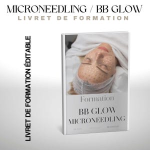 Peut inclure: Un livret blanc avec le texte "MICRONEEDLING / BB GLOW" et "LIVRET DE FORMATION" sur la couverture. Le livret présente une photo d'une personne recevant un traitement facial. Le texte "Formation BB GLOW MICRONEEDLING" est également sur la couverture.