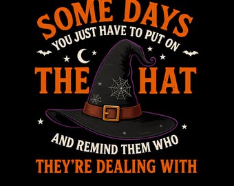 Funny Witch Hat PNG SVG, Some Days I Put On The Hat Graphic, Spooky Halloween Witch Clipart, Witchy Woman Fall Shirt SVG, Magic Humor Design