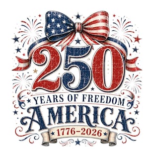 May include: A patriotic design featuring a red, white, and blue bow and ribbon with the text "250 YEARS OF FREEDOM AMERICA 1776-2026". The design includes fireworks and stars, celebrating American independence.
