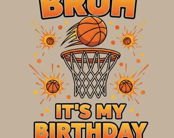 Bruh It's My Birthday png, Birthday Boy Shirt Design, Bruh Cut File, Funny Birthday png for Boys, Happy Birthday, Boys B-day PNG