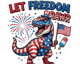 Let Freedom Raw Dinosaur PNG, 4th of July T Rex Shirt Design, Funny Patriotic USA PNG, American Flag Dino Sublimation