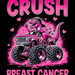May include: A pink dinosaur in a black cap and sunglasses drives a pink monster truck with the words "CRUSH BREAST CANCER" in pink. The image includes pink hearts and pink ribbons.