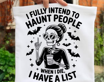 Ich beabsichtige ganz und gar, Menschen zu verfolgen, wenn ich sterbe, Snarky sarkastisches Witchy Lustiges Halloween Messy Bun Skelett Design, Frecher Png, Trendiger Png