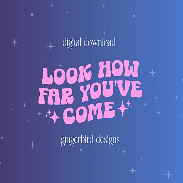 Digital Download Look How Far You've Come | Keychain Digital Download | png | svg | jpg | cricut design space compatible | digital designs