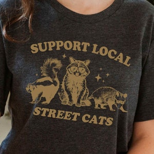 Vintage Raccoon Shirt - Support Cats Shirt - Support Your Local Street Cats Shirt - Retro Unisex Adult Shirt - Cat Lover Shirt -Animal Lover