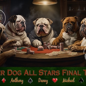 May include: Five bulldog dogs playing poker around a green felt table. The dogs are wearing human clothing and have human expressions. The text on the table reads "Poker Dog All Stars Final Table". The names of the players are Johnnie, Anthony, Danny, Michael, and Leonardo.