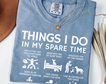 Chihuahua Shirt Funny Dog Mom Tee Small Dog Owner Gift Chihuahua Lover Tshirt Cute Pet Humor Tee Dog Dad Gift Tiny Dog Shirt