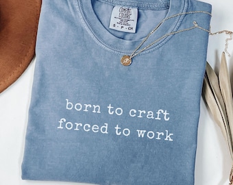 Crafting Shirt Funny Crafter Tee Craft Lover Gift Maker Tshirt DIY Hobby Shirt Quilter Gift Crochet Lover Top Sewing Enthusiast Crafty Mom
