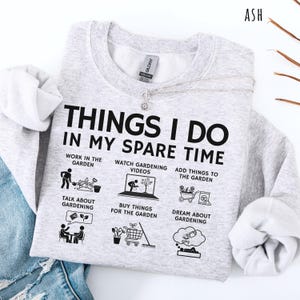 Gardening Shirt funny gardening tshirt garden lover tee plant lover sweatshirt gardener hoodie things I do spare time funny plant mom gift image 16