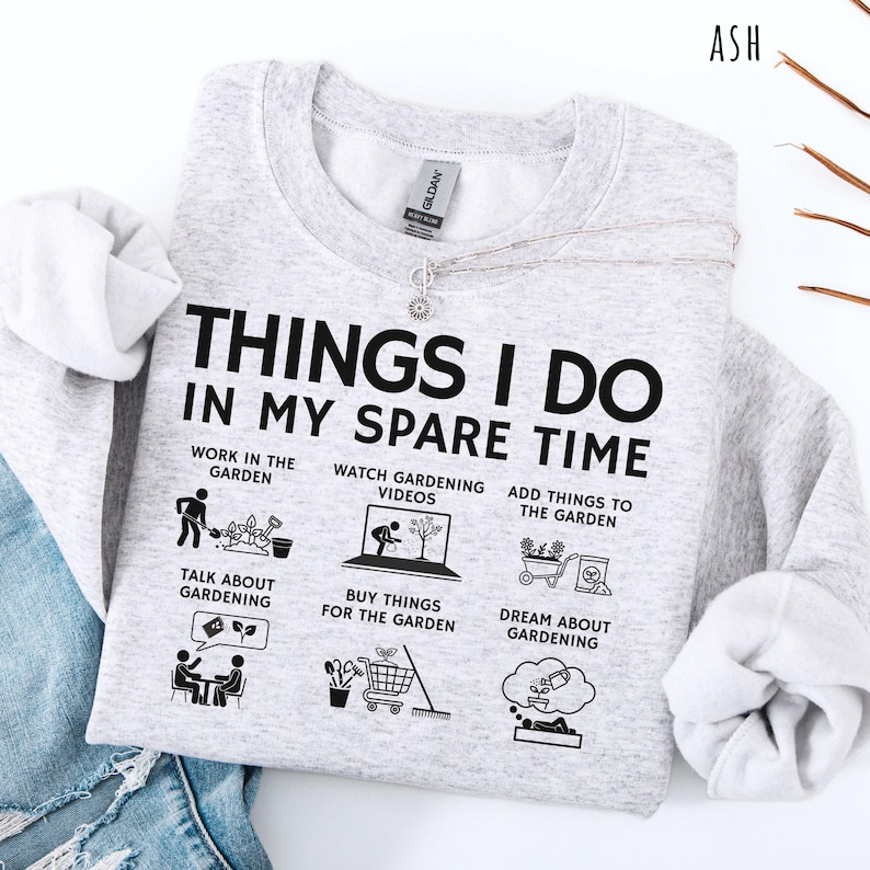 Gardening Shirt funny gardening tshirt garden lover tee plant lover sweatshirt gardener hoodie things I do spare time funny plant mom gift image 16
