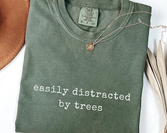 Nature Shirt Easily Distracted by Trees Shirt, Nature Lover T-Shirt, Outdoors Sweatshirt, Hiking Hoodie, Forest Gift Tree Lovers tree hugger