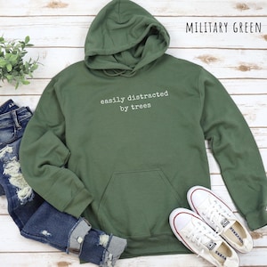 Nature Shirt Easily Distracted by Trees Shirt, Nature Lover T-Shirt, Outdoors Sweatshirt, Hiking Hoodie, Forest Gift Tree Lovers tree hugger image 20