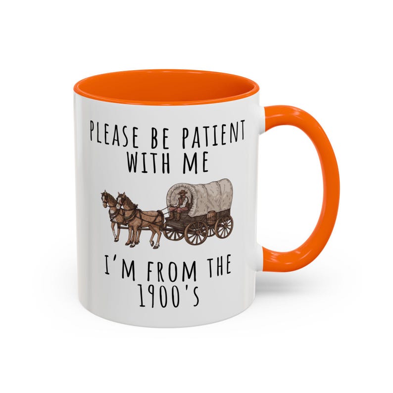 Funny vintage humor mug with old time wagon illustration and sarcastic message perfect for history lovers old soul personalities western aesthetic fans coworkers friends and anyone who jokes about being from another era or living in the past