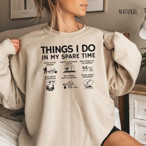 Gardening Shirt funny gardening tshirt garden lover tee plant lover sweatshirt gardener hoodie things I do spare time funny plant mom gift image 18