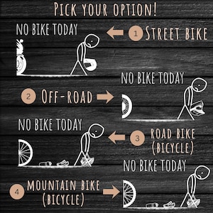 May include: A black wooden background with white text and illustrations. The text reads "Pick Your Option!" and "No Bike Today." Four options are presented: Street Bike, Off-Road, Road Bike (Bicycle), and Mountain Bike (Bicycle).