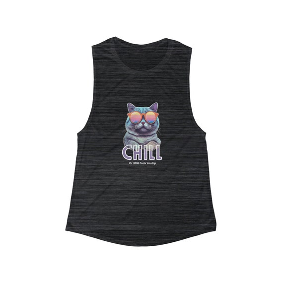 Cat Bad Ass Chill Offensive Shirt Women's Flowy Scoop Muscle Tank
