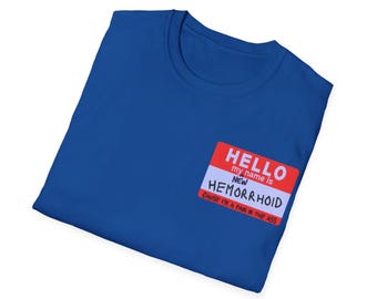 T-shirt drôle avec badge : Humour vulgaire contre les hémorroïdes - T-shirt offensant sarcastique