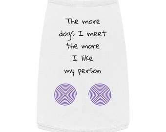 Adorable Dog Tank Top: The More Dogs I Meet, The More I Like My Person