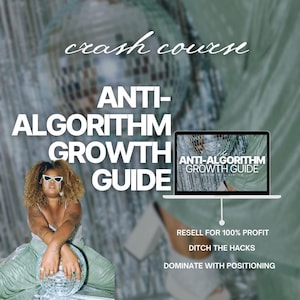 May include: A woman wearing sunglasses sits in front of a laptop screen. The screen displays the text "Anti-Algorithm Growth Guide". The text "Resell for 100% Profit, Ditch the Hacks, Dominate with Positioning" is displayed below the laptop.