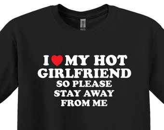 I Love My Hot Girlfriend T-Shirt, Funny Boyfriend Shirt, Love Shirt, Girlfriend Shirt,Gift for Boyfriend, Gift for Girlfriend, Gift For Him