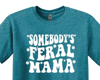 Koszulka „Somebody’s Feral Mama”, zabawna koszulka dla mamy, prezent na Dzień Matki