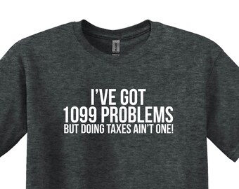 1099 Probleme T-Shirt, sarkastisches CPA Geschenk