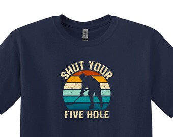 Shut Your Five Hole Hockey T-Shirt, Funny Hockey Gift