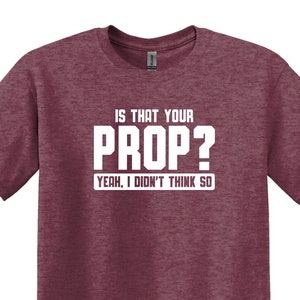 Is dat jouw prop ja, ik denk het niet shirt, theater shirt cadeau voor acteurs, theater cadeau, theater minnaar shirt, grappig theater shirt, acteur Tee