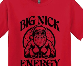 Big Nick Energy Santa Christmas T-Shirt, Sarcastic Holiday Shirt