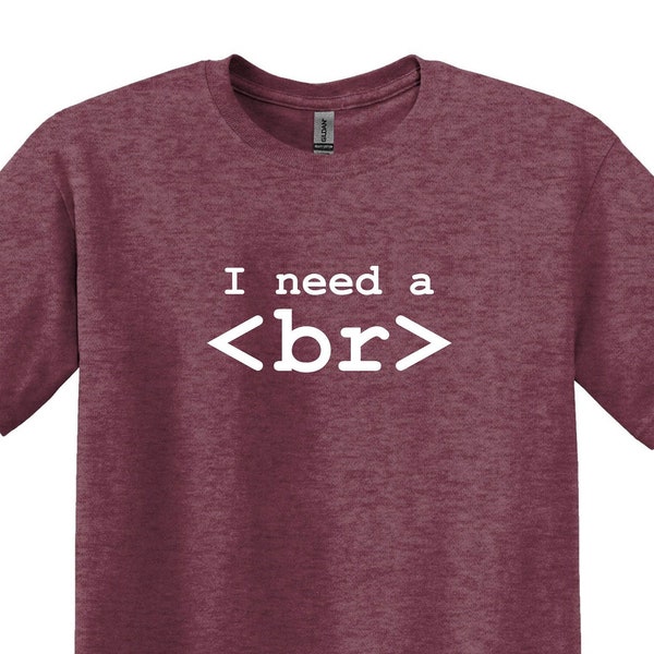 Coder Shirt, I need a <Br> T-shirt, Funny Coder Shirts, Programmers Shirt, Software Engineer Shirt,Nerd Shirt, Computer Geek Gifts