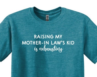 Funny Wife Shirt, Raising Mother-in-Law's Kid, Sarcastic Wife Gift