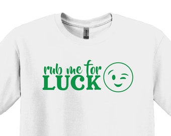 Rub Me For Luck Shirt, Funny St. Patrick's Day Irish Tee