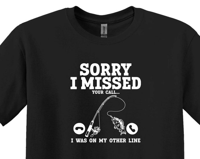 Sorry I Missed Your Call I Was On My Other Line, Fishing Gifts for Men, Funny Fishing Shirt,Fishing Shirt,Fishing Gift, Gift for Fisherman