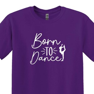 Born to Dance T-shirt, Dance Shirts, Gifts for Dancers, Cute Dance Shirts, Dance School Outfit, Dance Lover Shirts, Dance Tee