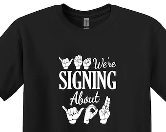 Yes We Are Signing About You Shirt,Funny Sign Language Shirt,ASL Shirts,Sign Language Gift, Kindness Shirt,American Sign Shirt, Deaf Tee