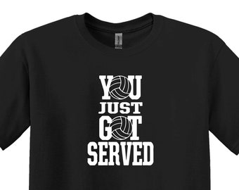 Funny Volleyball Shirt, You Just Got Served Tee, Sport Lover Gift
