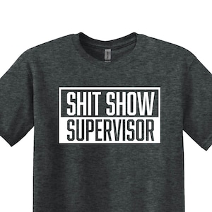 Sarcastic 'Shit Show Supervisor' T-Shirt, Funny Coworker Gift