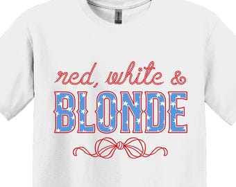 Red, White & Blonde 4th of July Shirt, USA Patriotic Tee