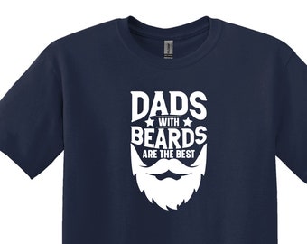 Dads with Beards Are The Best Shirt, Bearded Dad Shirt, Gift For Dad, Dad Gift, Funny Dad Shirt, Father’s Day Gift, Dad Shirt, Gift for Him