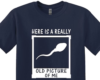 Here’s a Very Old Picture Of Me, Funny Saying Shirt, Adult Humor Shirt, Funny Birthday Shirt, Biology Student Shirt, Sarcastic Shirt,