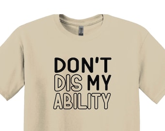 Down Syndrome Shirt, Don’t Dis My Ability Shirt, Down Syndrome Awareness Gift, Down Syndrome Kids Shirt, T21 Shirt, Down Syndrome Awareness